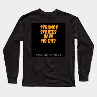 STRANGE STORIES HAVE NO END - Halloween Nights Fever Long Sleeve T-Shirt